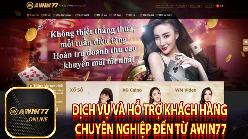 Dịch vụ và hỗ trợ khách hàng chuyên nghiệp đến từ AWIN77