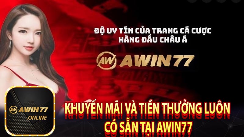 Khuyến mãi và tiền thưởng luôn có sẵn tại AWIN77