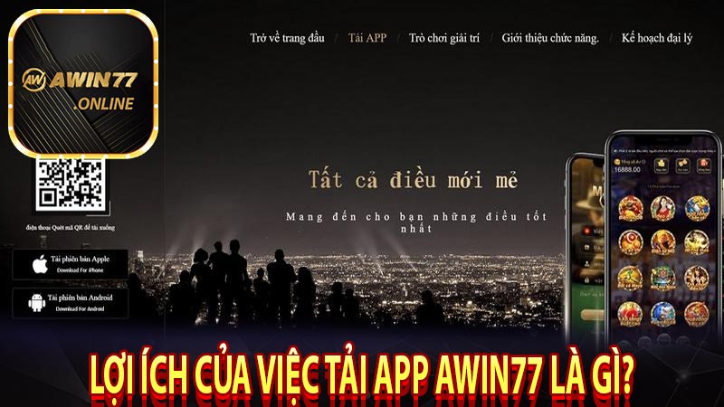 Lợi ích của việc tải app AWIN77 là gì?